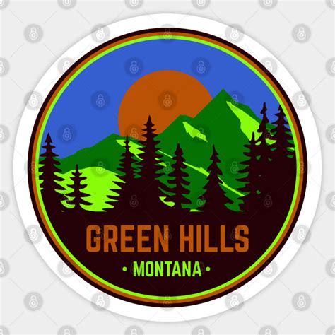 Green Hills Montana - Green Hill Montana - Sticker | TeePublic