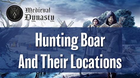 Medieval Dynasty: Boar Hunting and Their Locations - YouTube