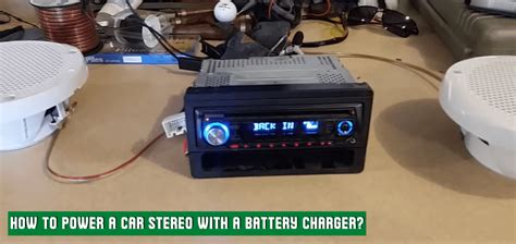 How to Power a Car Stereo With a Battery Charger? Easy Guide.