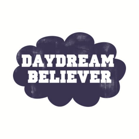 Daydream believer - Daydream Believer - T-Shirt | TeePublic