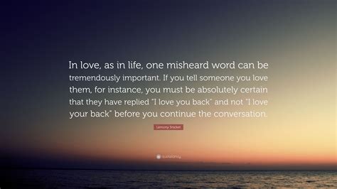 Lemony Snicket Quote: “In love, as in life, one misheard word can be ...