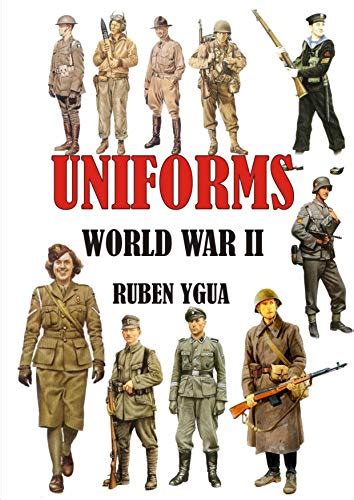 UNIFORMS- WORLD WAR II eBook : Ygua, Ruben: Amazon.co.uk: Books