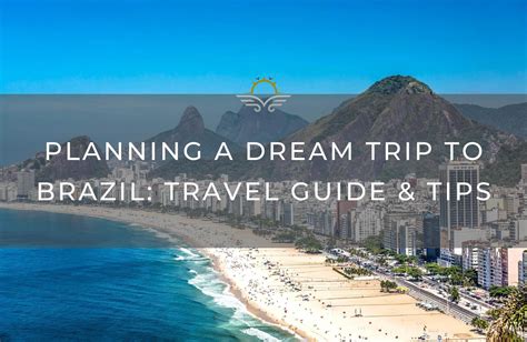 Planning a Dream Trip to Brazil: Travel Guide & Tips