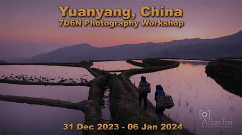 YUANYANG PHOTOGRAPHY WORKSHOP | Adam Tan Photography Academy