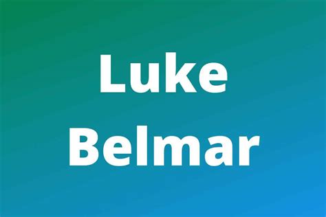 Luke Belmar: Net Worth, YouTube Earnings and Life Lessons - Work With ...