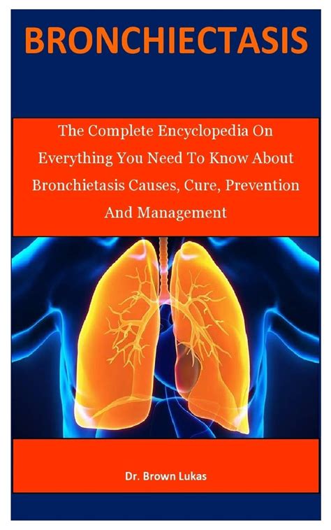 Bronchiectasis: The Complete Encyclopedia On Everything You Need To ...