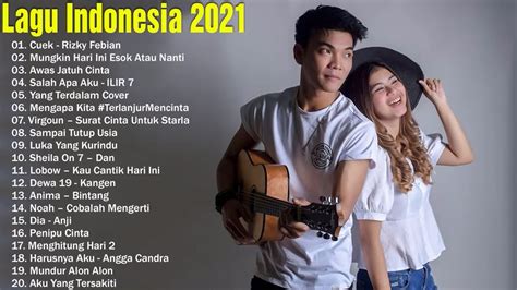 Top Lagu Pop Indonesia Terbaru 2021 Hits Pilihan Terbaik+enak Didengar Waktu Kerja - YouTube