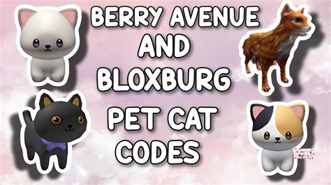 PET CAT CODES FOR BERRY AVENUE, BLOXBURG AND ALL ROBLOX GAMES THAT ALLOW CODES 🐈 ️ - YouTube