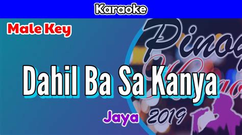 Dahil Ba Sa Kanya by Jaya (Karaoke : Male Key) - YouTube