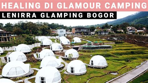 LENIRRA GLAMPING BOGOR | HEALING DI GLAMOUR CAMPING - YouTube