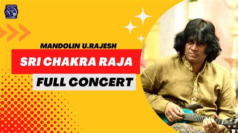 Mandolin U Rajesh Full Concert | Sri Chakra Raja | Carnatic Classical ...