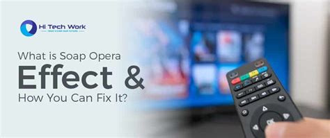 What is Soap Opera Effect and How You Can Fix It?