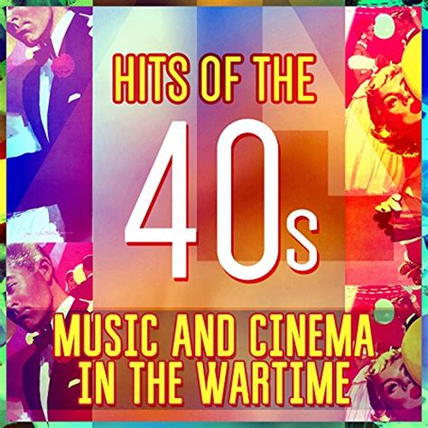 Hits of the 40s - Music and Cinema in the Wartime by Various artists on Amazon Music - Amazon.co.uk