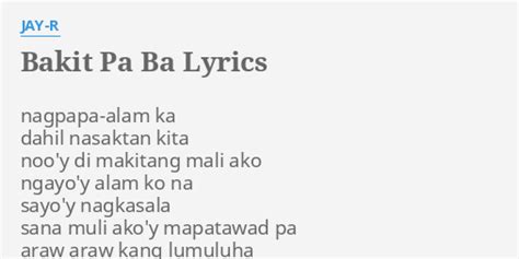 "BAKIT PA BA" LYRICS by JAY-R: nagpapa-alam ka dahil nasaktan...