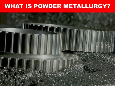 Powder Metallurgy Process with its Advantages and Disadvantages ...