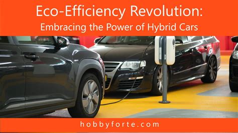 Hybrid Cars: Embracing Eco-Efficiency for a Sustainable Drive