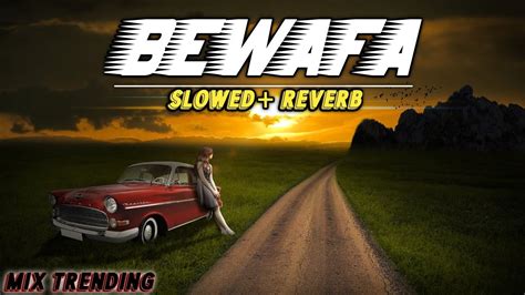 BEWAFA NEW SONG (SLOWED + REVERBED | IMRAN KHAN | SAD SONG - YouTube