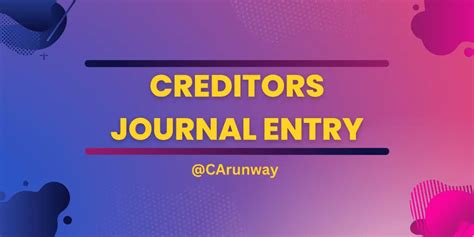 Creditors Journal Entry - CArunway