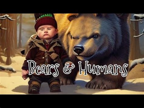 Bears and Humans - YouTube