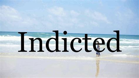 How To Pronounce Indicted🌈🌈🌈🌈🌈🌈Pronunciation Of Indicted - YouTube