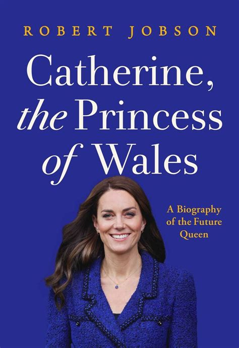 Catherine, the Princess of Wales | Book by Robert Jobson | Official ...