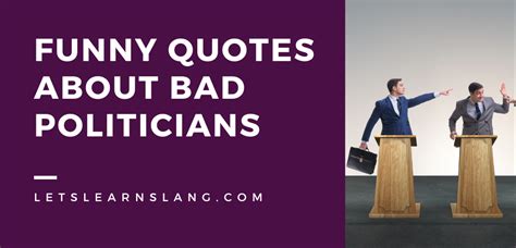 100 Funny Quotes About Bad Politicians That Will Have You Rolling - Lets Learn Slang