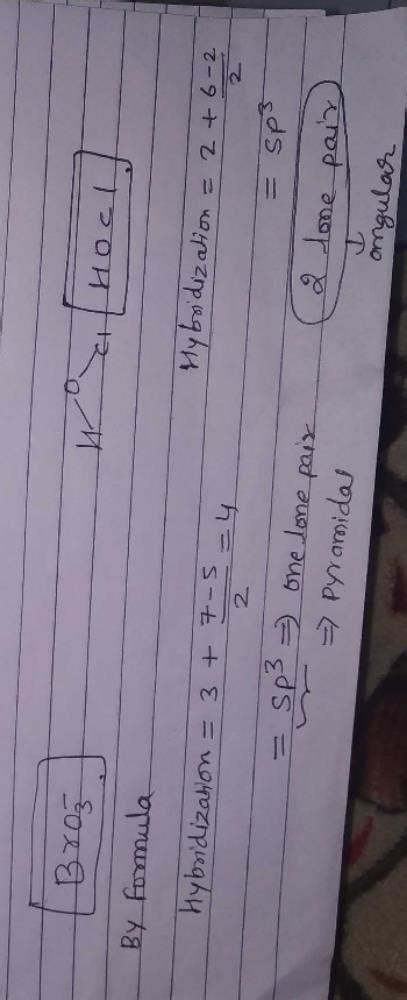 The shape and expected hybridization of BrO3- and HOCl are:a)BrO3 ...