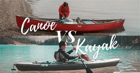 Canoe vs Kayak - What Are The Key Differences?