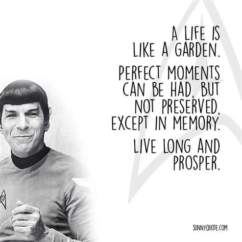 Leonard Nimoy A Life Is Like A Garden Quotes. QuotesGram