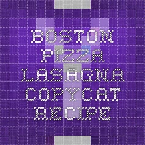 boston pizza lasagna copycat recipe | Copycat recipes, Lasagna sauce, Pizza lasagna