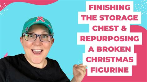 Finishing the Storage chest & repurposing a broken Christmas figurine - YouTube