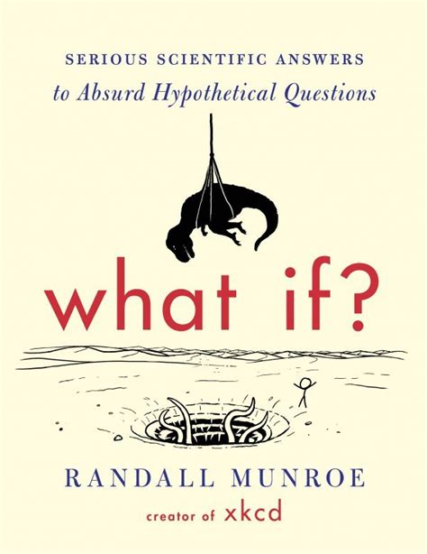 What If?: Serious Scientific Answers to Absurd Hypothetical Questions ...