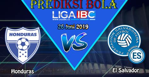 Prediksi Honduras Vs El Salvador 26 Juni 2019 - Prediksi Bola