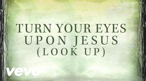 Turn your eyes upon jesus lyrics - passahot