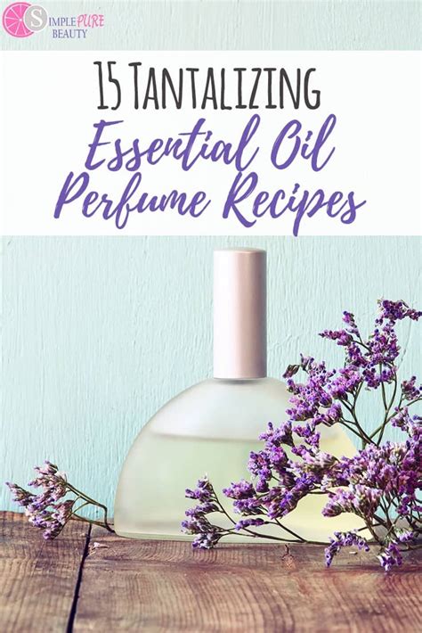 15 Tantalizing Essential Oil Perfume Recipes - Simple Pure Beauty