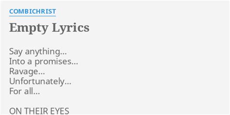 "EMPTY" LYRICS by COMBICHRIST: Say anything... Into a...