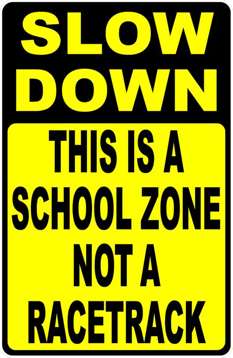 Slow Down This is a School Zone Not a Racetrack Sign – Signs by SalaGraphics