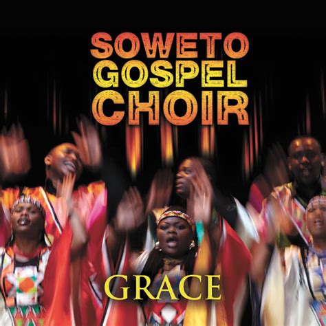 Soweto Gospel Choir - Grace Lyrics and Tracklist | Genius