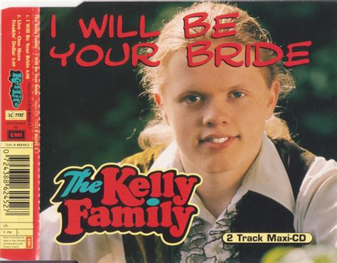 The Kelly Family - I Will Be Your Bride (1998, CD) | Discogs