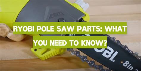 Ryobi Pole Saw Parts: What You Need to Know? - PoleSawGuide