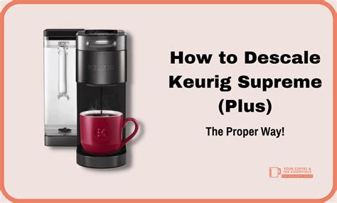 How to Descale Keurig Supreme (Plus) Coffee Makers Properly