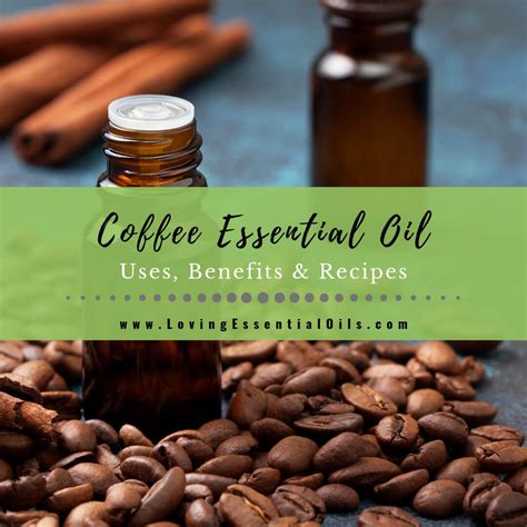 Coffee Essential Oil Uses, Benefits & Recipes - EO Spotlight