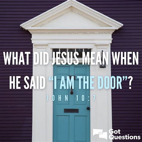 What did Jesus mean when He said “I am the door” (John 10:7)? | GotQuestions.org