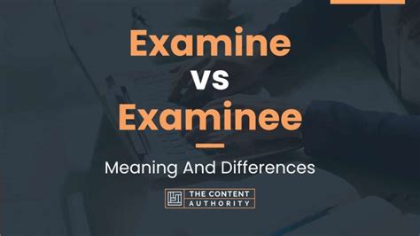 Examine vs Examinee: Meaning And Differences