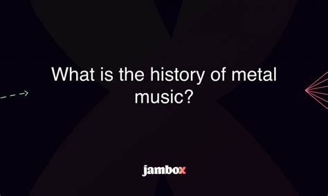 What is the history of metal music? - Jambox Blog