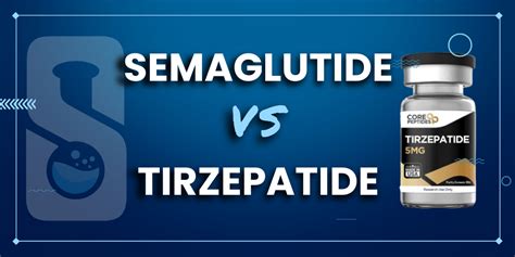 Semaglutide vs Tirzepatide: Comparing 2x Powerful GLP-1s