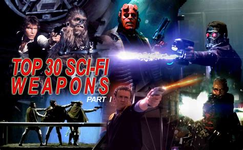 Top 30 SciFi Weapons Part I (10 Side Arms & Rifles)