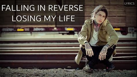 Falling in reverse _ losing my life _ (lyrics) - YouTube