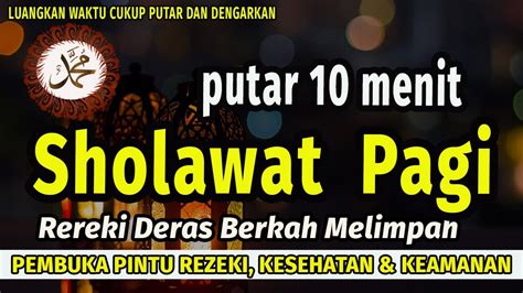 SHOLAWAT NABI PAGI HARI, Penarik Rezeki & Pelancar Semua Urusan | Penenang Hati Yang Gelisah ...