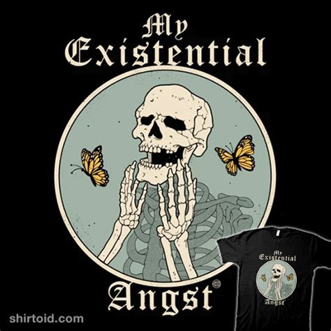 Existential Angst - Shirtoid